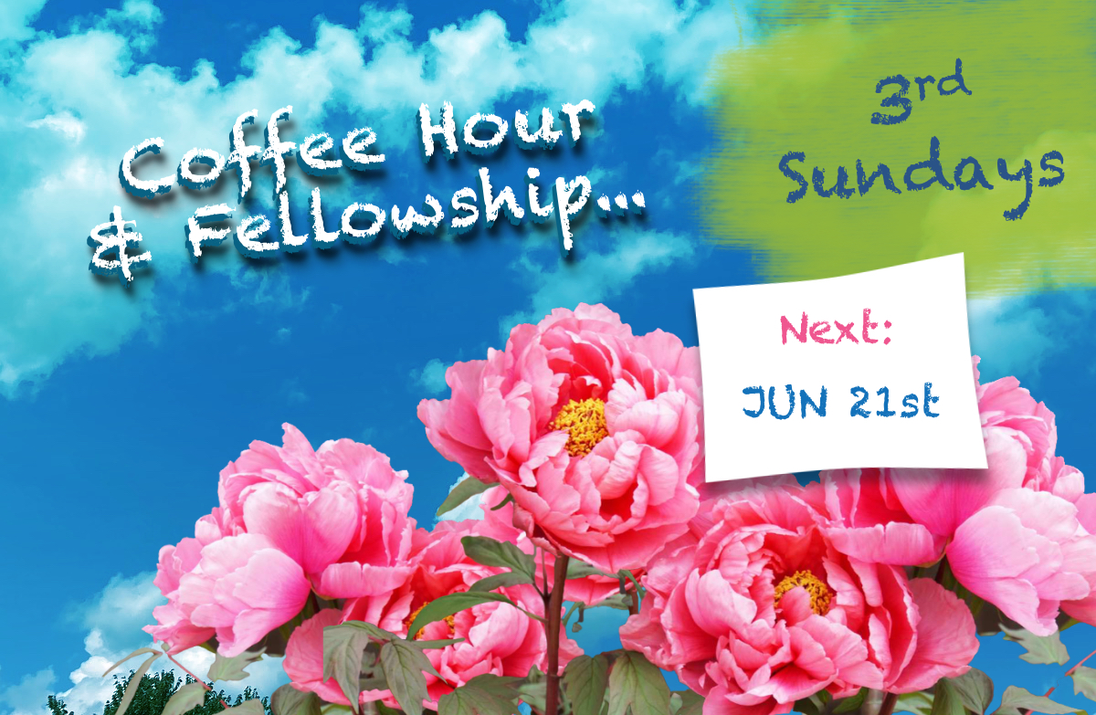 Join us each 3rd Sunday for Refreshment and Fellowship